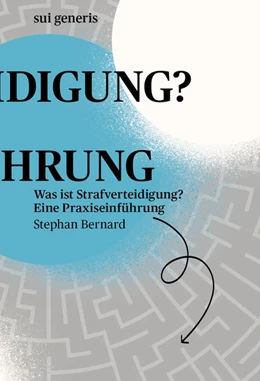 Abbildung von Bernard | Was ist Strafverteidigung? | 1. Auflage | 2021 | beck-shop.de