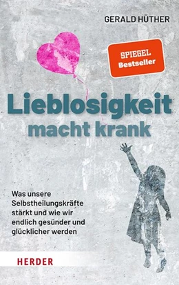 Abbildung von Hüther | Lieblosigkeit macht krank | 1. Auflage | 2021 | beck-shop.de