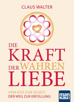 Abbildung von Walter | Die Kraft der wahren Liebe | 1. Auflage | 2021 | beck-shop.de