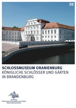 Abbildung von Stiftung Preußische Schlößer | Schlossmuseum Oranienburg | 2. Auflage | 2022 | beck-shop.de