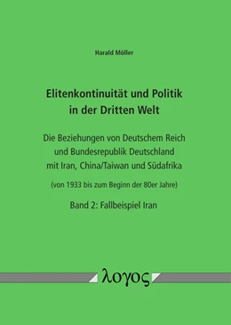 Abbildung von Möller | Elitenkontinuität und Politik in der Dritten Welt. Die Beziehungen von Deutschem Reich und Bundesrepublik Deutschland mit Iran, China/Taiwan und Südafrika, von 1933 bis zum Beginn der 80er Jahre - Fallbeispiel Iran | 1. Auflage | 2021 | beck-shop.de