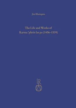 Abbildung von Rheingans | The Life and Works of Karma ’phrin las pa (1456–1539) | 1. Auflage | 2021 | beck-shop.de