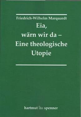 Abbildung von Marquardt | Eia, Wärn wir da - Eine theologische Utopie. | 1. Auflage | 2021 | beck-shop.de