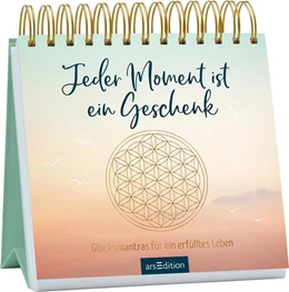 Abbildung von Jeder Moment ist ein Geschenk. Glücksmantras für ein erfülltes Leben | 1. Auflage | 2021 | beck-shop.de