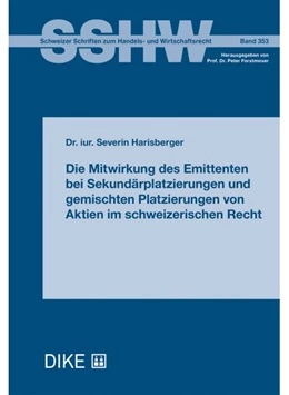 Abbildung von Harisberger | Die Mitwirkung des Emittenten bei Sekundärplatzierungen und gemischten Platzierungen von Aktien im schweizerischen Recht | 1. Auflage | 2021 | Band 353 | beck-shop.de