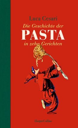 Abbildung von Cesari | Die Geschichte der Pasta in zehn Gerichten | 1. Auflage | 2021 | beck-shop.de
