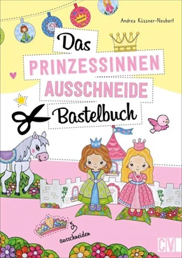 Abbildung von Küssner-Neubert | Das Prinzessinnen-Ausschneide-Bastelbuch | 1. Auflage | 2021 | beck-shop.de