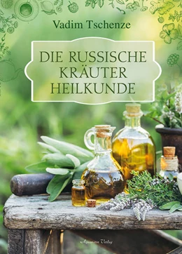 Abbildung von Tschenze | Die russische Kräuter-Heilkunde | 1. Auflage | 2021 | beck-shop.de