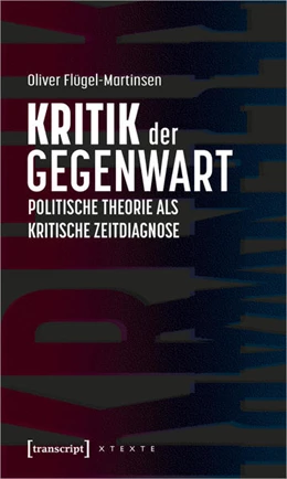 Abbildung von Flügel-Martinsen | Kritik der Gegenwart – Politische Theorie als kritische Zeitdiagnose | 1. Auflage | 2021 | beck-shop.de