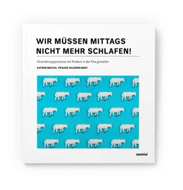 Abbildung von Macha / Hildebrandt | Wir müssen mittags nicht mehr schlafen! | 1. Auflage | 2020 | beck-shop.de