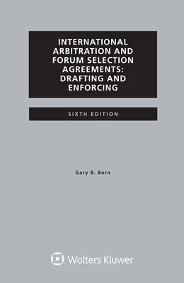 Abbildung von Born | International Arbitration and Forum Selection Agreements, Drafting and Enforcing | 1. Auflage | 2021 | beck-shop.de