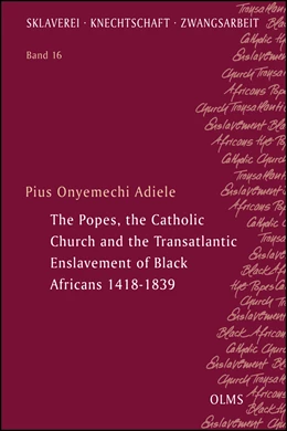 Abbildung von Adiele | The Popes, the Catholic Church and the Transatlantic Enslavement of Black Africans 1418-1839 | 1. Auflage | 2021 | beck-shop.de