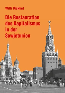 Abbildung von Dickhut | Die Restauration des Kapitalismus in der Sowjetunion | 3. Auflage | 2021 | beck-shop.de