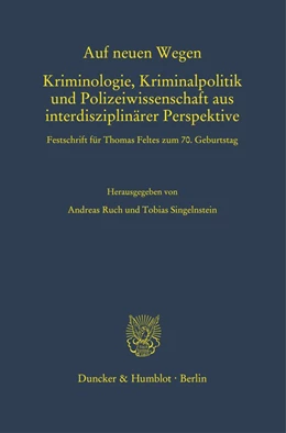 Abbildung von Ruch / Singelnstein | Auf neuen Wegen. Kriminologie, Kriminalpolitik und Polizeiwissenschaft aus interdisziplinärer Perspektive. | 1. Auflage | 2021 | beck-shop.de