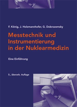 Abbildung von König / Holzmannhofer | Messtechnik und Instrumentierung in der Nuklearmedizin | 5. Auflage | 2022 | beck-shop.de