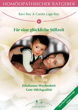 Abbildung von Roy / Lage-Roy | Homöopathischer Ratgeber Für eine glückliche Stillzeit | 2. Auflage | 2021 | beck-shop.de