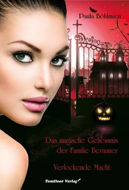 Abbildung von Böhlmann | Das magische Geheimnis der Familie Bernauer Verlockende Macht (Band 2) | 1. Auflage | 2021 | beck-shop.de