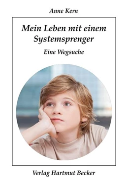 Abbildung von Kern | Mein Leben mit einem Systemsprenger | 1. Auflage | 2021 | beck-shop.de