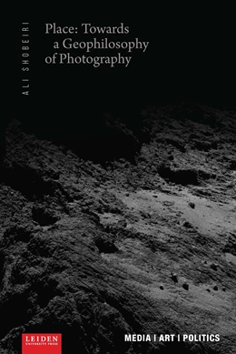 Abbildung von Shobeiri | Place: Towards a Geophilosophy of Photography | 1. Auflage | 2021 | 2 | beck-shop.de