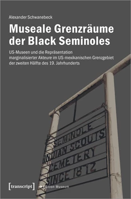 Abbildung von Schwanebeck | Museale Grenzräume der Black Seminoles | 1. Auflage | 2022 | beck-shop.de