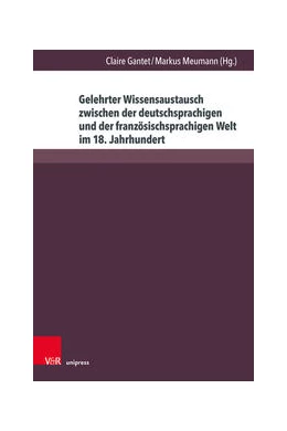 Abbildung von Gantet / Meumann | Gelehrter Wissensaustausch zwischen der deutschsprachigen und der französischsprachigen Welt im 18. Jahrhundert | 1. Auflage | 2025 | beck-shop.de