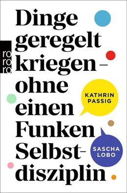 Abbildung von Passig / Lobo | Dinge geregelt kriegen – ohne einen Funken Selbstdisziplin | 1. Auflage | 2022 | beck-shop.de