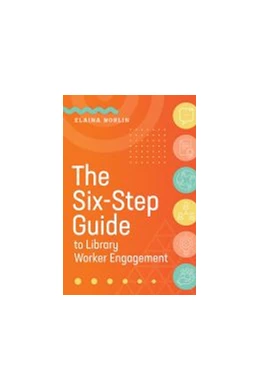 Abbildung von The Six-Step Guide to Library Worker Engagement | 1. Auflage | 2021 | beck-shop.de