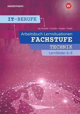 Abbildung von Patett / Gratzke | IT-Berufe: Fachstufe Technische IT-Berufe 6 - 9 Arbeitsbuch | 1. Auflage | 2022 | beck-shop.de