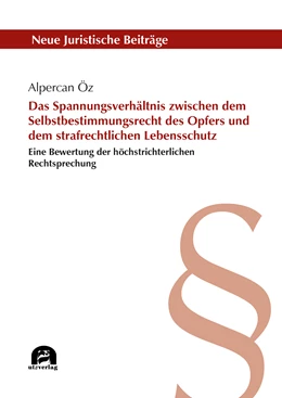 Abbildung von Öz | Das Spannungsverhältnis zwischen dem Selbstbestimmungsrecht des Opfers und dem strafrechtlichen Lebensschutz | 1. Auflage | 2021 | beck-shop.de