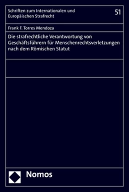 Abbildung von Torres Mendoza | Die strafrechtliche Verantwortung von Geschäftsführern für Menschenrechtsverletzungen nach dem Römischen Statut | 1. Auflage | 2021 | beck-shop.de