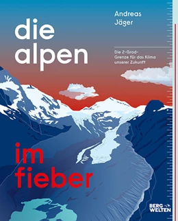 Abbildung von Jäger | Die Alpen im Fieber | 1. Auflage | 2021 | beck-shop.de