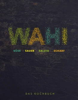 Abbildung von Wahi | Wahi - süß, sauer, salzig, scharf | 1. Auflage | 2021 | beck-shop.de