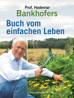 Abbildung von Bankhofer | Professor Hademar Bankhofers Buch vom einfachen Leben. Natürlich, nachhaltig, gesund | 1. Auflage | 2021 | beck-shop.de