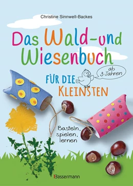 Abbildung von Sinnwell-Backes | Das Wald- und Wiesenbuch für die Kleinsten. Basteln, spielen, lernen ab 3 Jahren | 1. Auflage | 2022 | beck-shop.de