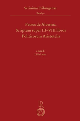Abbildung von Lanza | Petrus de Alvernia. Scriptum super III-VIII libros Politicorum Aristotelis | 1. Auflage | 2021 | beck-shop.de