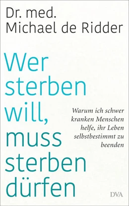 Abbildung von Ridder | Wer sterben will, muss sterben dürfen | 1. Auflage | 2021 | beck-shop.de