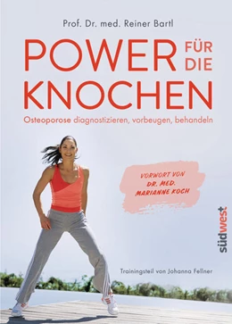 Abbildung von Bartl | Power für die Knochen - Osteoporose vorbeugen, diagnostizieren, behandeln - Übungsteil von Johanna Fellner | 1. Auflage | 2021 | beck-shop.de