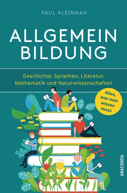 Abbildung von Kleinman | Allgemeinbildung. Alles was man wissen muss in Geschichte, Sprachen, Literatur, Mathematik und Naturwissenschaften | 1. Auflage | 2021 | beck-shop.de