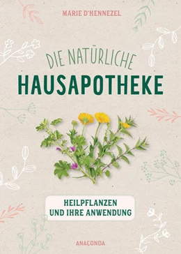 Abbildung von d'Hennezel | Die natürliche Hausapotheke | 1. Auflage | 2021 | beck-shop.de