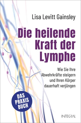 Abbildung von Levitt Gainsley | Die heilende Kraft der Lymphe | 1. Auflage | 2021 | beck-shop.de