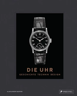 Abbildung von Barter | Die Uhr. Geschichte Technik Design | 1. Auflage | 2021 | beck-shop.de