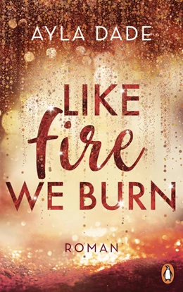 Abbildung von Dade | Like Fire We Burn | 1. Auflage | 2022 | beck-shop.de