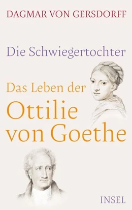 Abbildung von Gersdorff | Die Schwiegertochter. Das Leben der Ottilie von Goethe | 1. Auflage | 2021 | beck-shop.de