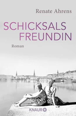 Abbildung von Ahrens | Schicksalsfreundin | 1. Auflage | 2021 | beck-shop.de