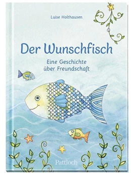 Abbildung von Holthausen | Der Wunschfisch. Eine Geschichte über Freundschaft | 1. Auflage | 2022 | beck-shop.de