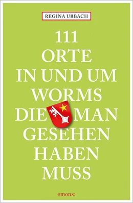 Abbildung von Urbach | 111 Orte in und um Worms, die man gesehen haben muss | 1. Auflage | 2021 | beck-shop.de