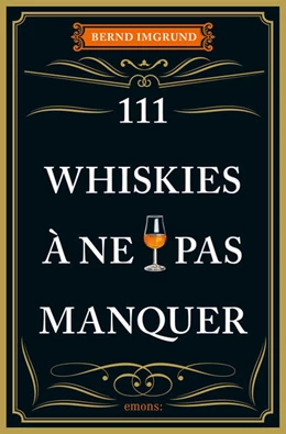 Abbildung von Imgrund | 111 Whiskies à ne pas manquer | 1. Auflage | 2021 | beck-shop.de