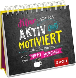 Abbildung von Groh Verlag | Klar kann ich aktiv und motiviert in den Tag starten. Nur halt nicht morgens. | 1. Auflage | 2021 | beck-shop.de