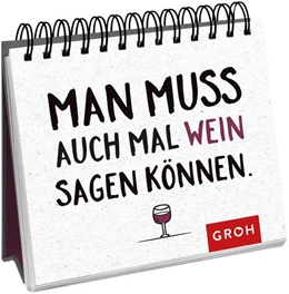 Abbildung von Groh Verlag | Man muss auch mal Wein sagen können. | 1. Auflage | 2021 | beck-shop.de