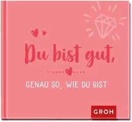 Abbildung von Groh Verlag | Du bist gut, genau so, wie du bist | 1. Auflage | 2022 | beck-shop.de